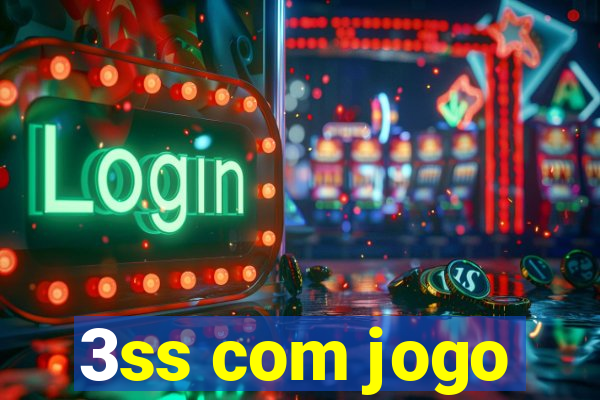 3ss com jogo